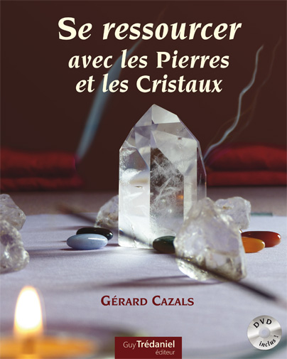 Se Ressourcer avec les Pierres et Cristaux - Un Livre Référence Complet et  Novateur - Lithothérapie - Cristal Essence